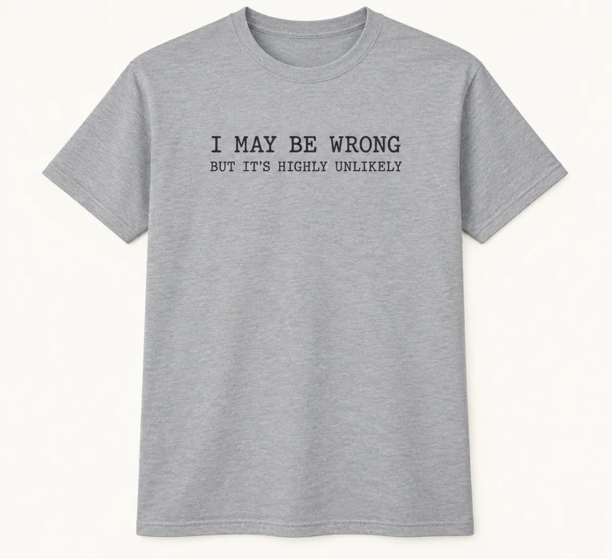 I May Be Wrong Tee in Sport Grey